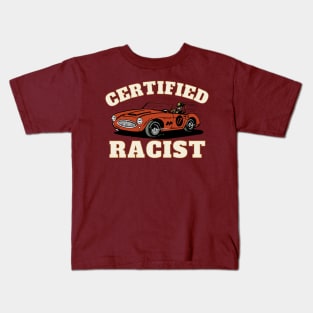 Humor Gift Racing Cars Certified Racist Kids T-Shirt